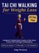 Tai Mindful Living: Tai Chi Walking for Weight Loss - Hardcover