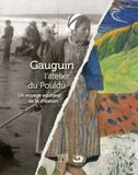 Gauguin, l'atelier du Pouldu: Un voyage au coeur de la création