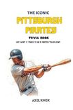 THE ICONIC PITTSBURGH PIRATES Trivia Book