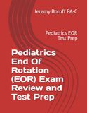 Pediatrics End Of Rotation (EOR) Exam Review and Test Prep: Pediatrics EOR Test Prep