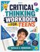 CRITICAL THINKING WORKBOOK FOR TEENS: Fun Activities to Build Focus, Memory & Logic While Growing Confidence, Social Skills and Problem-Solving