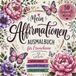 Mein Affirmationen Ausmalbuch für Erwachsene