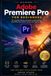 Adobe Premiere Pro for Beginners: Edit Faster, Think Like a Pro, and Create Cinematic Videos Without Confusion