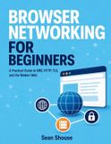 Browser Independently Published Browser Networking for Beginners