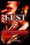 LUST: Seduction, Attraction, and the Men Women Want (1700s–2026)