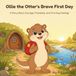 Ollie the Otter's Brave First Day: A Story About Courage, Friendship, and First-Day Feelings