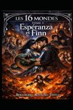 Les 16 Mondes Tome 3: Espéranza et Finn