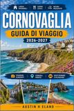 CORNOVAGLIA CORN<bos>OVAGLIA GUIDA DI VIAGGIO 2026-2027: Un approccio locale alla costa sud-occidentale aspra dell'Inghilterra.