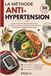 LA MÉTHODE ANTI-HYPERTENSION: Le plan naturel en 30 jours pour mieux contrôler sa tension, améliorer son alimentation et protéger durablement son cœur
