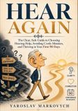 Hear Again: The Clear, Safe Guide to Choosing Hearing Help, Avoiding Costly Mistakes, and Thriving in Your First 90 Days