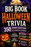 The Big Book of Halloween Trivia: 350 Spooky Questions in 14 Frightfully Fun Rounds - for Parties, Classrooms & Family Game Night