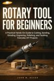 Libri GmbH OUTIL ROTATIF POUR DÉBUTANTS : Un guide pratique pour couper, poncer, meuler, graver, polir et réaliser des projets de bricolage quotidiens