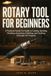 Libri GmbH OUTIL ROTATIF POUR DÉBUTANTS : Un guide pratique pour couper, poncer, meuler, graver, polir et réaliser des projets de bricolage quotidiens