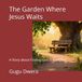 The Garden Where Jesus Waits: A Story about Finding God in the Quiet