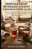 HERITAGE GRAIN BEVERAGES: ANCIENT WISDOM IN EVERY GLASS