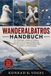 Wanderalbatros-Handbuch: Ein vollständiger Leitfaden zu Verhalten, ozeanischen Wanderungen, Fortpflanzung, Ernährung, Navigation, Überlebensanpassungen, Artenschutz und Meeresökologie