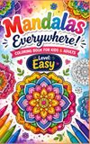Mandalas Everywhere!: Colouring Book for Kids and Adults Level: Easy