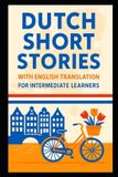 Dutch Word Publishing Dutch Short Stories with English Translation For Intermediate Learners