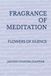 FRAGRANCE OF MEDITATION: FLOWERS OF SILENCE