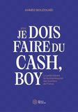 Je dois faire du cash, boy: La petite histoire de l'entrepreneuriat des Quartiers de France