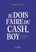 Je dois faire du cash, boy: La petite histoire de l'entrepreneuriat des Quartiers de France