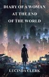Diary Lucinda Clerk Diary of a Woman at the End of the World Paperback 11 December 2025