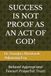 SUCCESS IS NOT PROOF AS AN ACT OF GOD!: Believe! Appropriate! Favour! Prayerful! Trust!