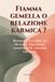 FIAMMA GEMELLA O RELAZIONE KARMICA? Riconosci il confine tra destino e dipendenza emotiva nelle relazioni karmiche.: La verità che nessuna community spirituale ti dirà sulla tua Twin Flame