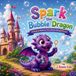 Spark Libri GmbH Spark the Bubble Dragon A Magical Bedtime Story About Being Different