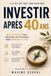 INVESTIR APRÈS 40 ANS: Le plan concret pour construire son patrimoine, même en partant de zéro