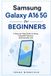 Samsung Galaxy A16 5G for Beginners: A Step-by-Step Guide to Setup, Essential Features, and Everyday Use