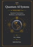 Quantum AI Systems Volume V: Quantum Governance, Resilience, and Deployment