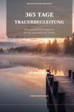 365 Tage Trauerbegleitung: EIN JAHR. DEIN TEMPO. DEIN WEG.