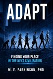 Adapt: Finding Your Place in the Next Civilization