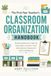 The First-Year Teacher's Classroom Organization Handbook