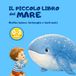 Il piccolo libro del mare: Delfini, balene, tartarughe e tanti amici marini da scoprire – Libro illustrato a colori con semplici curiosità per bambini da 0 a 3 anni