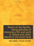 Pearls of the Pacific, being sketches of missionary life and work in Samoa and other islands in the