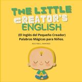 The Little Creator’s English: Palabras Mágicas para Niños