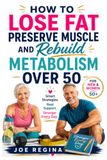 How To Lose Fat, Preserve Muscle, and Rebuild Metabolism Over 50