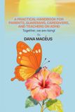 ADHD A Practical Handbook for Parents, Guardians, Caregivers, and Teachers