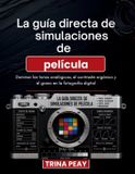 La Libri GmbH La guía directa de simulaciones de película: Dominar los tonos analógicos, el contraste orgánico y el grano en la fotografía digital