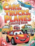 Cars, Trucks, Planes coloring book: Fun & Educational Coloring Book for Kids Ages 4–8 with Cars, Trucks, Planes, Trains and Construction Vehicles