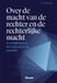 Boom Juridisch S Over de macht van de rechter en de rechterlijke macht: De ontwikkeling van de rechtspraak en de actualiteit