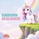 Einhorn Malbuch ab 4 Jahren: Zauberhafte Einhörner zum Ausmalen: Großes quadratisches Malbuch für Mädchen und Jungen mit extra dicken Konturen