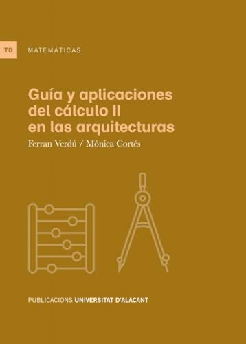 Guía Publicacions Universitat Alacant Guía y aplicaciones del cálculo II en las arquitecturas Paperback