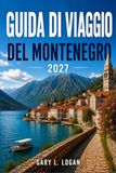 GUIDA DI VIAGGIO DEL MONTENEGRO 2027