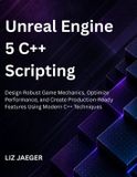 Unreal Independently Published Unreal Engine 5 C++ Scripting Paperback