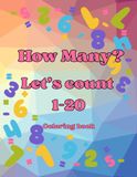 How Many? Let's Count 1-20: Coloring book