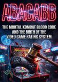 ABACABB: The Mortal Kombat Blood Code and the Birth of the Video Game Rating System
