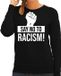 Bellatio Decorations Shoppartners Bv Say no to racism protest sweater zwart voor dames M